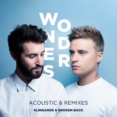 Wonders (Acoustic & Remixes)/Klingande／Broken Back