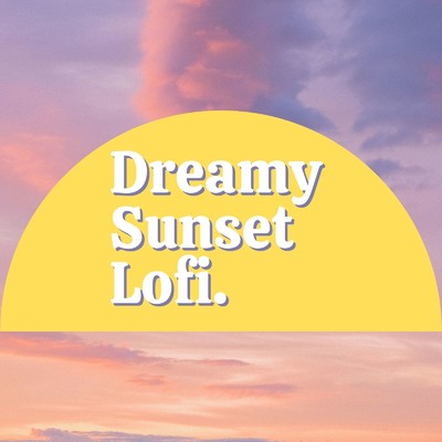 アルバム/Dreamy Sunset Lofi 〜チルな気分で〜 (DJ Mix)/Cafe lounge resort