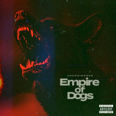 Empire of Dogs/Unchaindogs