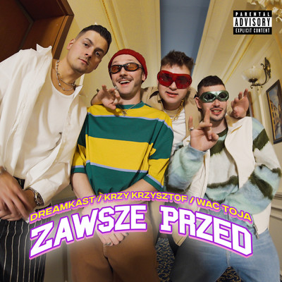 Zawsze Przed (Explicit) (featuring Dj Moyes, DREAMKAST)/Wac Toja／Krzy Krzysztof／Black Belt Greg