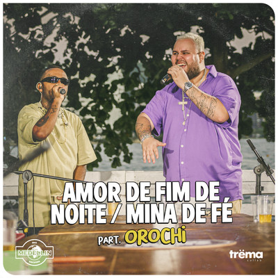 Amor De Fim De Noite ／ Mina De Fe (Ao Vivo)/DaPaz／Orochi／Medellin