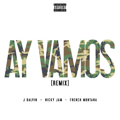 シングル/Ay Vamos (Explicit) (featuring Nicky Jam, French Montana／Remix)/J. バルヴィン