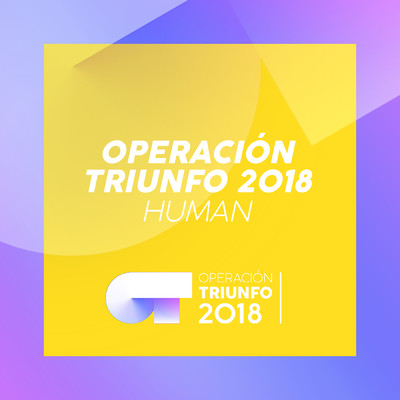 Human (Operacion Triunfo 2018)/Operacion Triunfo 2018