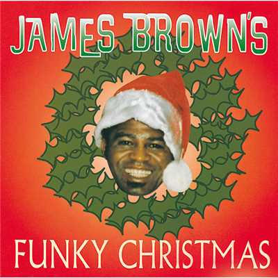 クリスマスにはうちにおいで/ジェームス・ブラウン&ザ・フェイマス・フレイムス
