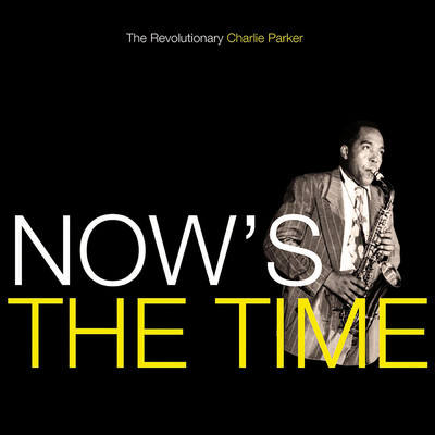 アルバム/Now's The Time/Charlie Parker