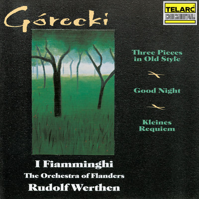 アルバム/Gorecki: Three Pieces in Old Style, Good Night & Kleines Requiem fur eine Polka/Rudolf Werthen／I Fiamminghi (The Orchestra of Flanders)