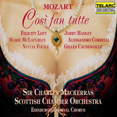 Mozart: Cosi fan tutte, K. 588, Act II: Recitativo. Ei parte… Senti… Ah, no/スコットランド室内管弦楽団／サー・チャールズ・マッケラス／フェリシティ・ロット