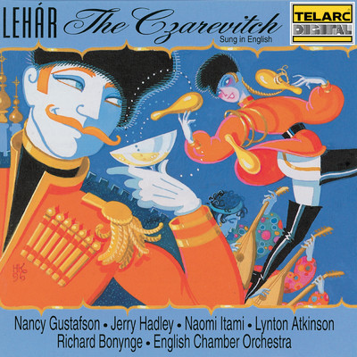 Lehar: The Czarevitch, Act II: Finale. Sit You Down, Close Your Eyes/イギリス室内管弦楽団／リチャード・ボニング／ロンドン・ヴォ／Nancy Gustafson／ジェリー・ハドリー／Lynton Atkinson