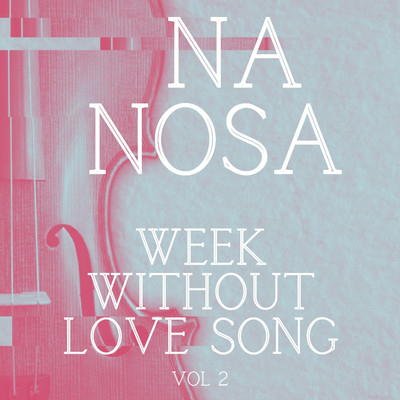 Week without love song Vol.2/Na Nosa