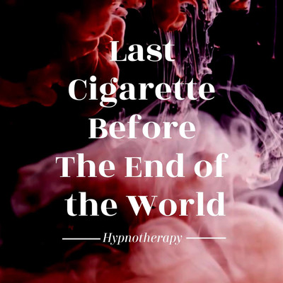 Last Cigarette Before the End of the World (Hypnotherapy) (feat. Dasein.be)/Mel Chan
