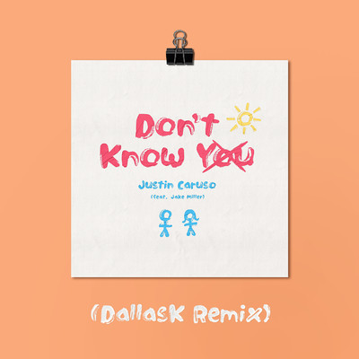 Don't Know You (feat. Jake Miller) [DallasK Remix]/Justin Caruso