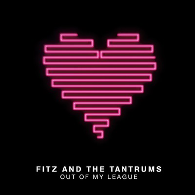 Out of My League/Fitz & The Tantrums