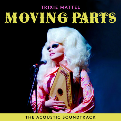 アルバム/Trixie Mattel: Moving Parts (The Acoustic Soundtrack)/Trixie Mattel