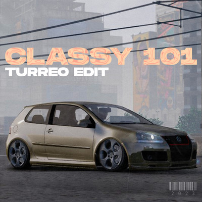 シングル/Classy 101 (Turreo Edit)/Ganzer DJ