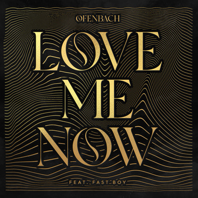 シングル/Love Me Now (feat. FAST BOY)/Ofenbach