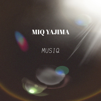 アルバム/MUSIQ/MIQ YAJIMA
