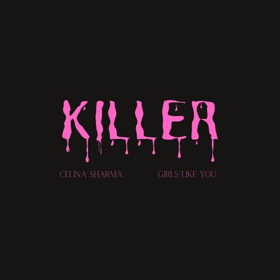 Killer/Celina Sharma／Girls Like You