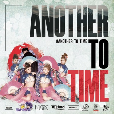 シングル/ANOTHER TO TIME (feat. Ammona, TryHard Japan & BeePM Management)/DJ モナキング, U.S.K & TryHard Dancers