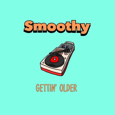 Gettin' Older/Smoothy