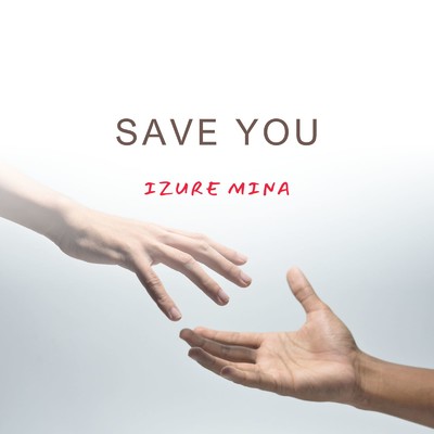 SAVE YOU/Izuremina