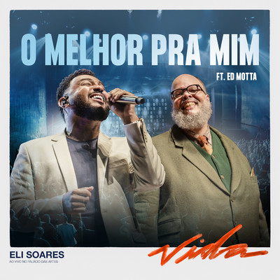 シングル/O Melhor Pra Mim (featuring Ed Motta／Ao Vivo)/Eli Soares