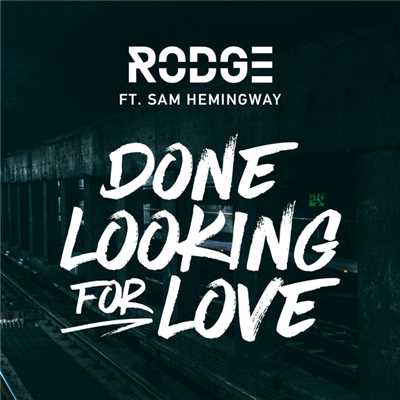 Done Looking For Love (featuring Sam Hemingway)/Rodge