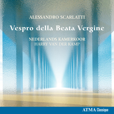 Scarlatti: Vespro della Beata Vergine/オランダ室内合唱団／ハリー・ヴァン・デル・カンプ／Roberto Fernandez de Larrinoa／Menno van Delft