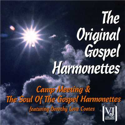 Camp Meeting ／ The Soul Of The Gospel Harmonettes (featuring Dorothy Love Coates)/The Original Gospel Harmonettes