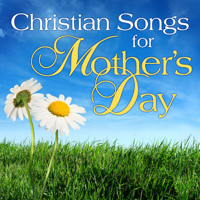 Christian Songs for Mother's Day/Various Artists