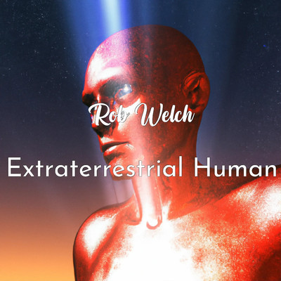 Extraterrestrial Human/Rob Welch