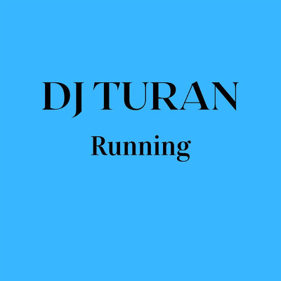 Running/DJ Turan