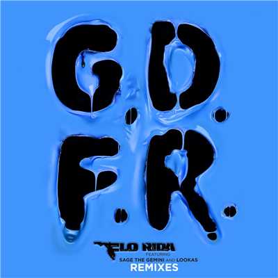 アルバム/GDFR (feat. Sage the Gemini & Lookas) [Remixes]/Flo Rida