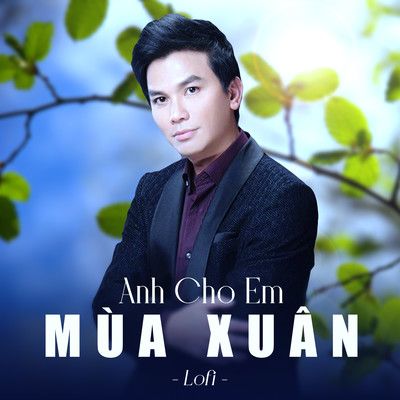 Anh Cho Em Mua Xuan (lofi)/Manh Quynh