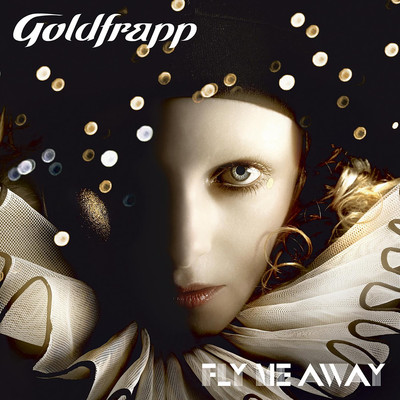 Fly Me Away (The Naughty Rmx)/Goldfrapp