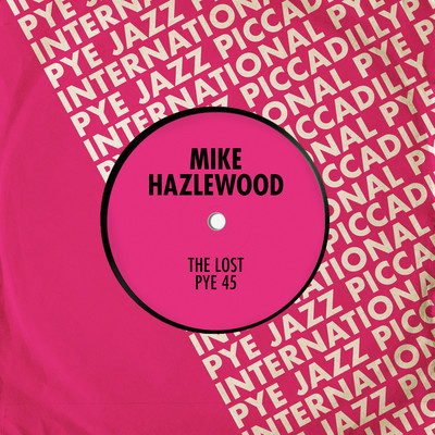 The Lost Pye 45/Mike Hazlewood