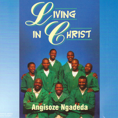 アルバム/Angisoze Ngadeda/Living In Christ