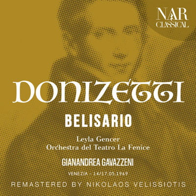 Belisario, IGD 9, Act I: ”Sin la tomba e a me negata！” (Antonina) [Remaster - esibizione del 14.05.1969]/Gianandrea Gavazzeni
