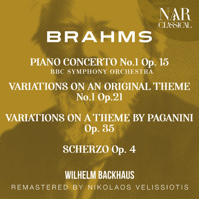 BRAHMS: PIANO CONCERTO No.1, VARIATIONS ON AN ORIGINAL THEME, VARIATIONS ON A THEME BY PAGANINI , SCHERZO/Wilhelm Backhaus