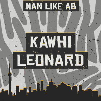Kawhi Leonard/Man Like AB
