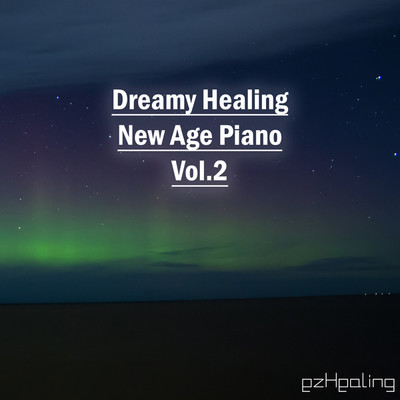 アルバム/Dreamy Healing New Age Piano Vol.2/ezHealing