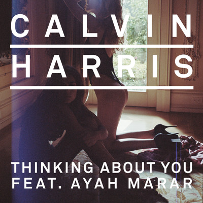Thinking About You feat.Ayah Marar/Calvin Harris