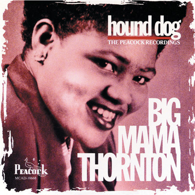 Hound Dog ／ The Peacock Recordings/ビッグ・ママ・ソーントン