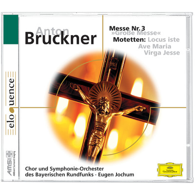 Bruckner: Grosse Messe Nr.3; drei  Motetten/マリア・シュターダー／クラウディア・ヘルマン／エルンスト・ヘフリガー／キム・ボルイ／Anton Nowakowski／バイエルン放送合唱団／バイエルン放送交響楽団／オイゲン・ヨッフム
