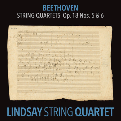 Beethoven: String Quartet in A Major, Op. 18 No. 5; String Quartet in B-Flat Major, Op. 18 No. 6 (Lindsay String Quartet: The Complete Beethoven String Quartets Vol. 3)/Lindsay String Quartet