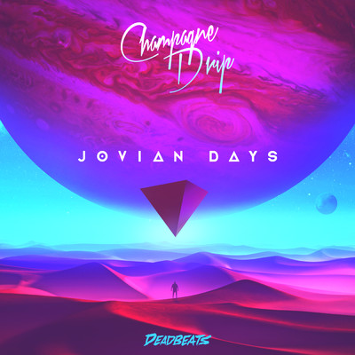 Jovian Days/Champagne Drip
