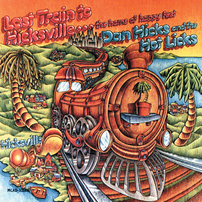 アルバム/Last Train To Hicksville . . . The Home Of Happy Feet/ダン・ヒックス&ヒズ・ホット・リックス