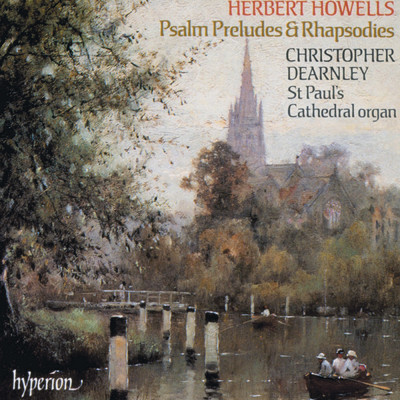 Howells: Psalm-Preludes & Rhapsodies/Christopher Dearnley