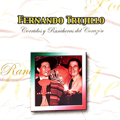 アルバム/Corridos Y Rancheras Del Corazon (Remastered)/Fernando Trujillo