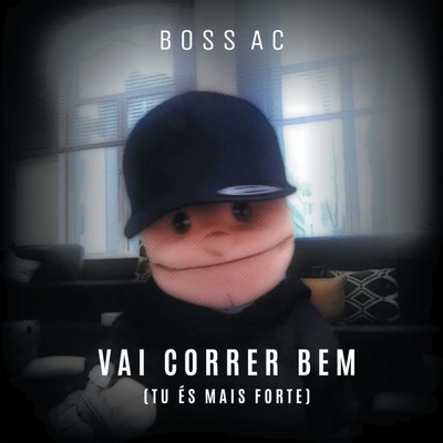 シングル/Vai Correr Bem (Tu Es Mais Forte)/Boss AC