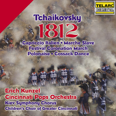 Tchaikovsky: 1812 Overture, Op. 49, TH 49 & Other Orchestral Works/エリック・カンゼル／シンシナティ・ポップス・オーケストラ／Kiev Symphony Chorus／Children's Choir Of Greater Cincinnati